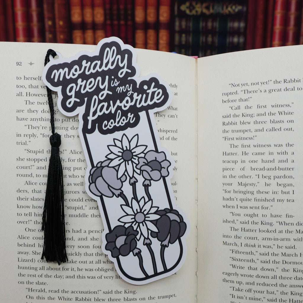 “Morally Grey is My Favorite Color” Bookish Bookmark