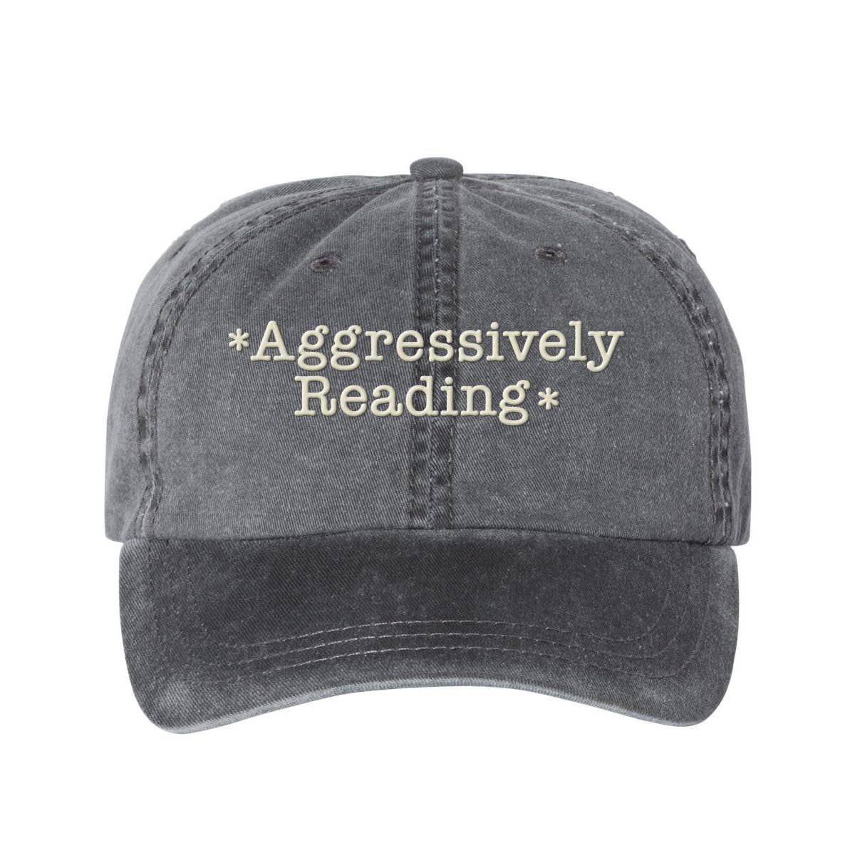 Aggressively Reading Embroidered Pigment Dyed Dad Hat