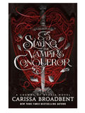 Slaying the Vampire Conqueror by Carissa Broadbent