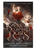 Six Scorched Roses by Carissa Broadbent