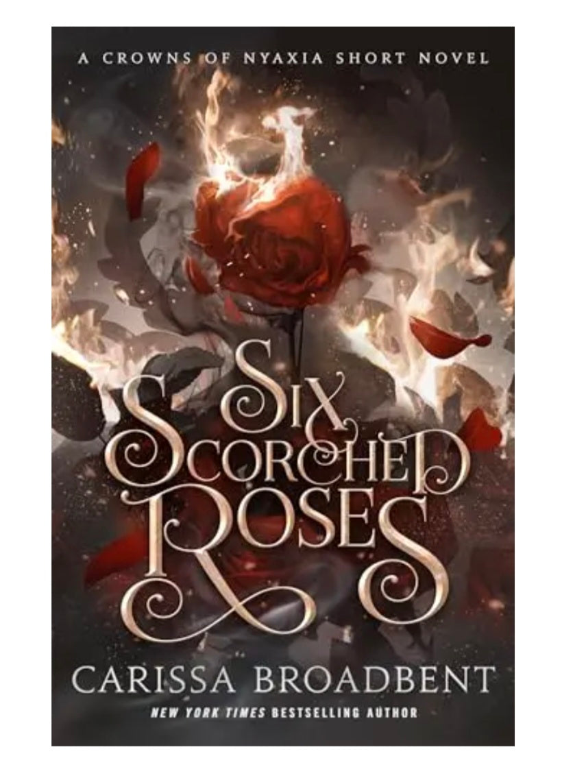 Six Scorched Roses by Carissa Broadbent