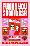 Funny you should ask by Elissa Sussman